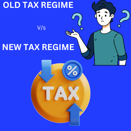 Old Tax Regime v/s New Tax Regime what to choose??