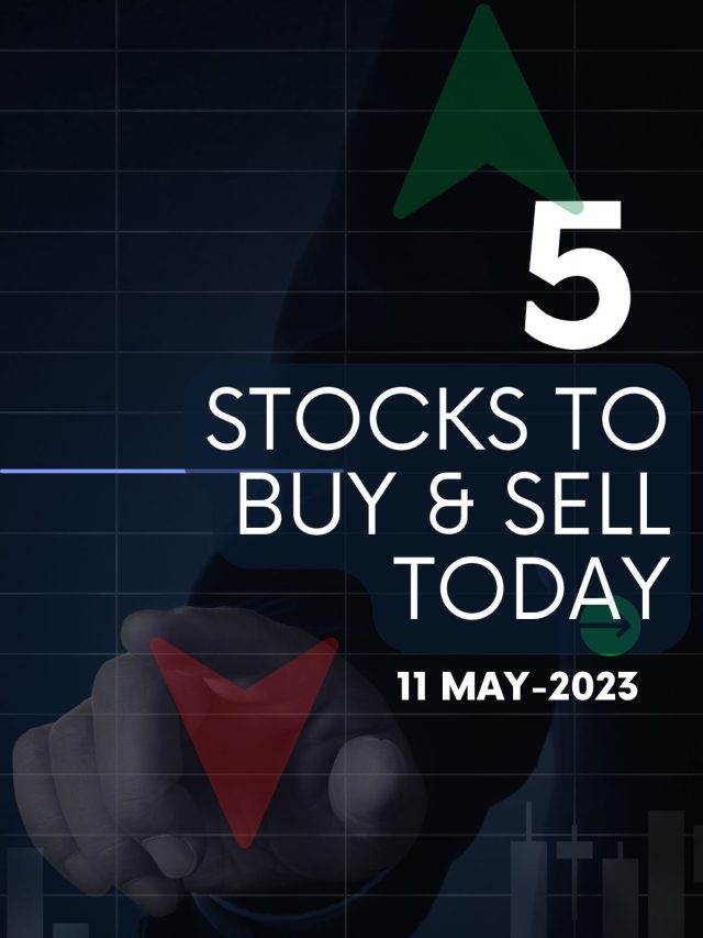 5 Stocks to Buy Today: 11-May-2023