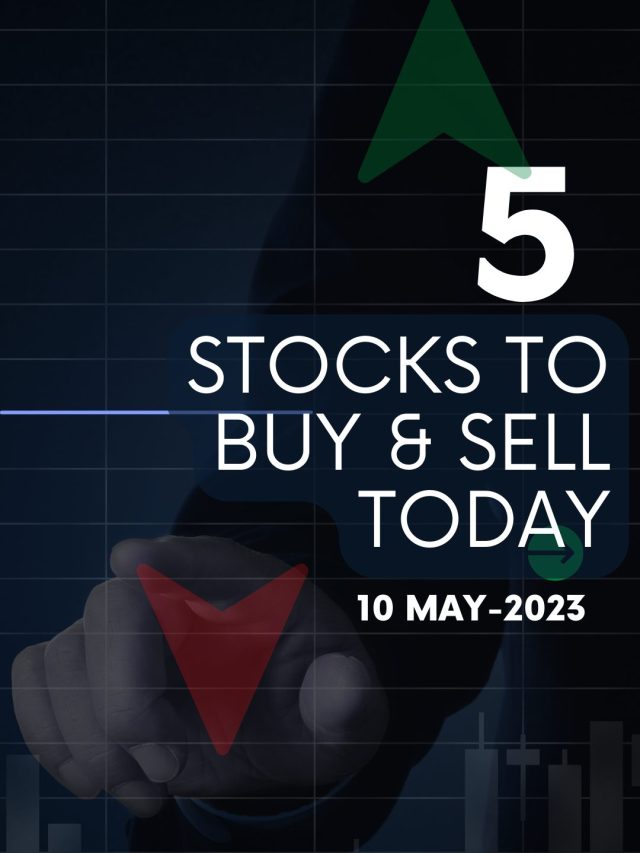 5 Stocks to Buy Today: 10-May-2023