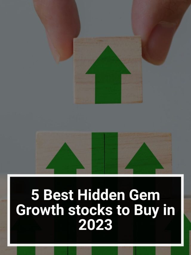 5 Best Hidden Gem Growth Stocks To Buy In 2023 5paisa 8761