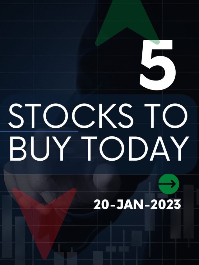 5 Stocks to buy today: 20-Jan-2023