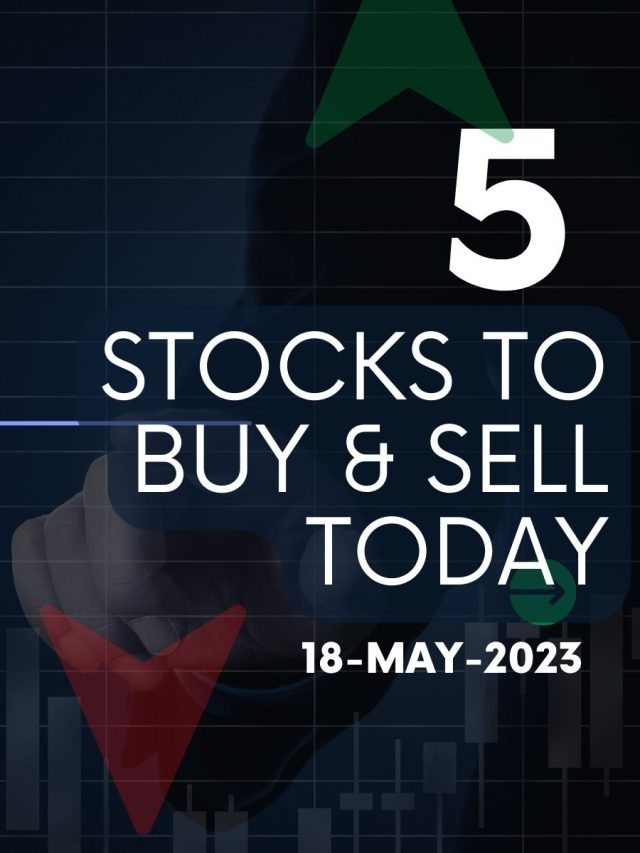 5 Stocks to Buy Today: 18-May-2023