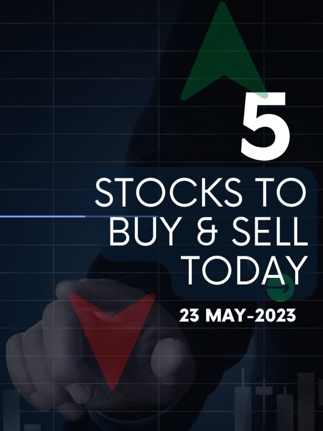 5 Stocks to Buy Today: 23-May-2023