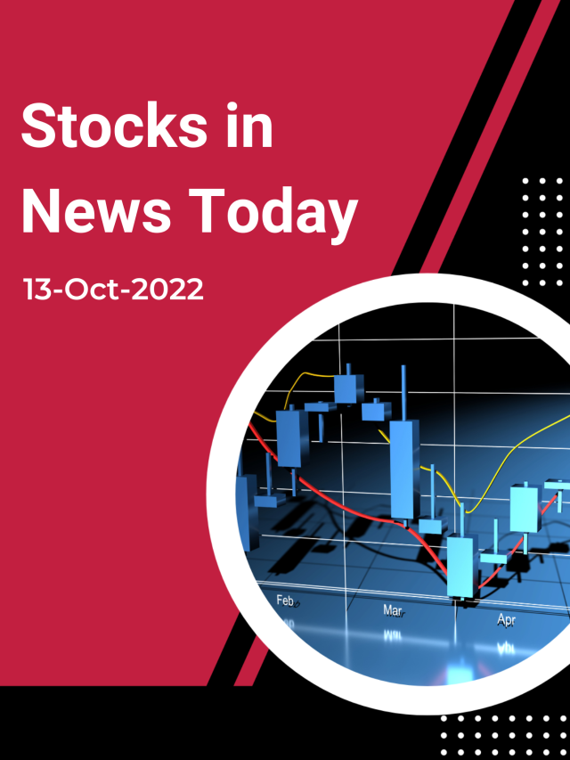 Stocks in News Today: 13-Oct-2022