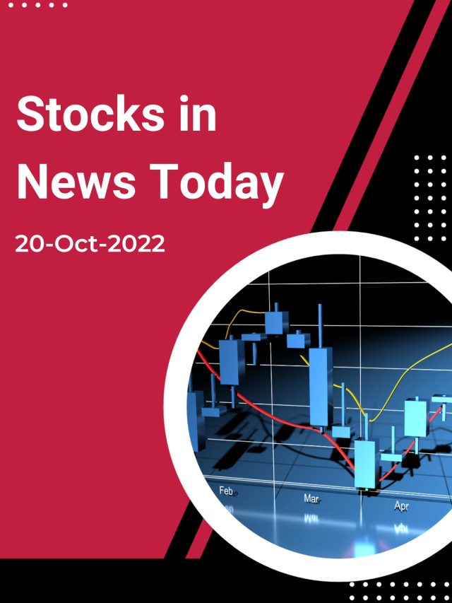 Stocks in News Today: 20-Oct-2022