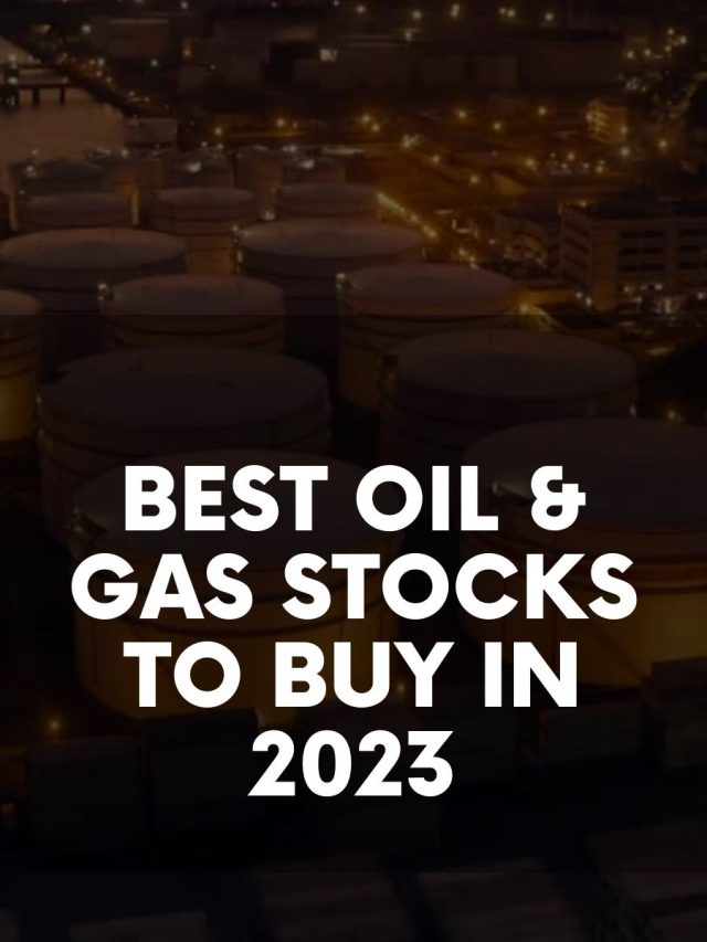 Best Oil & Gas Stocks To Buy In 2023 | 5paisa