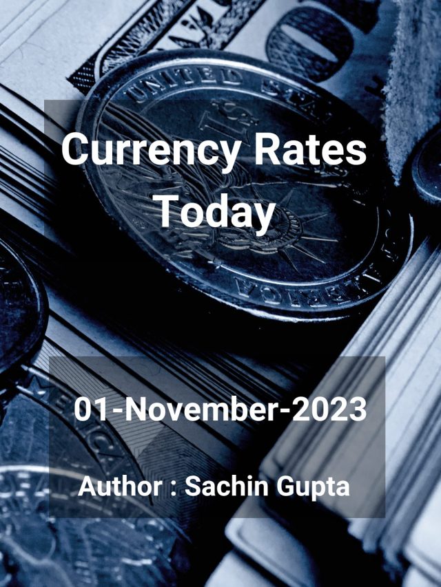 Currency Rates Today: 01 Nov 2023