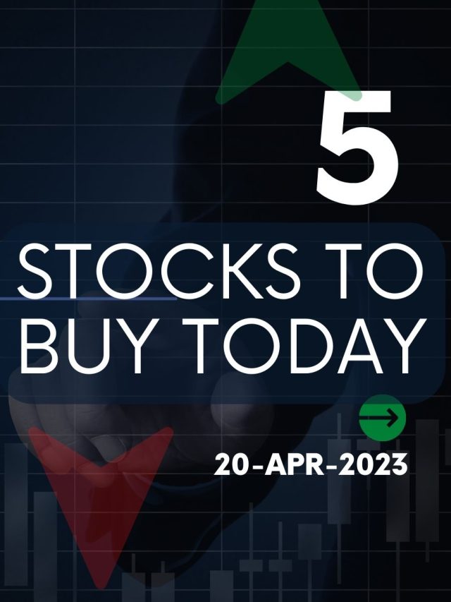 5 Stocks to Buy Today: 20-Apr-2023