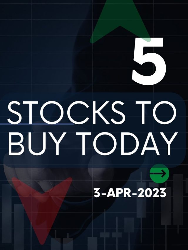 5 Stocks to Buy Today: 3-Apr-2023