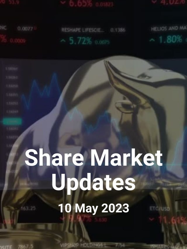 Share Market Updates: 10 May 2023