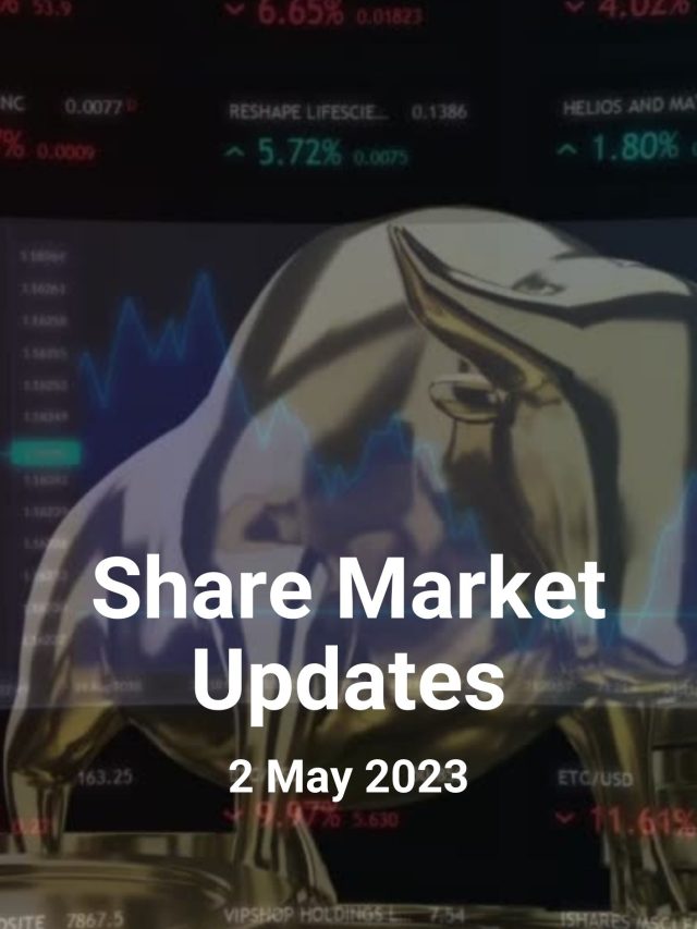 Share Market Updates: 2 May 2023