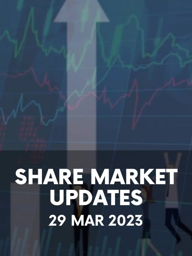 Share Market Updates: 29 Mar 2023