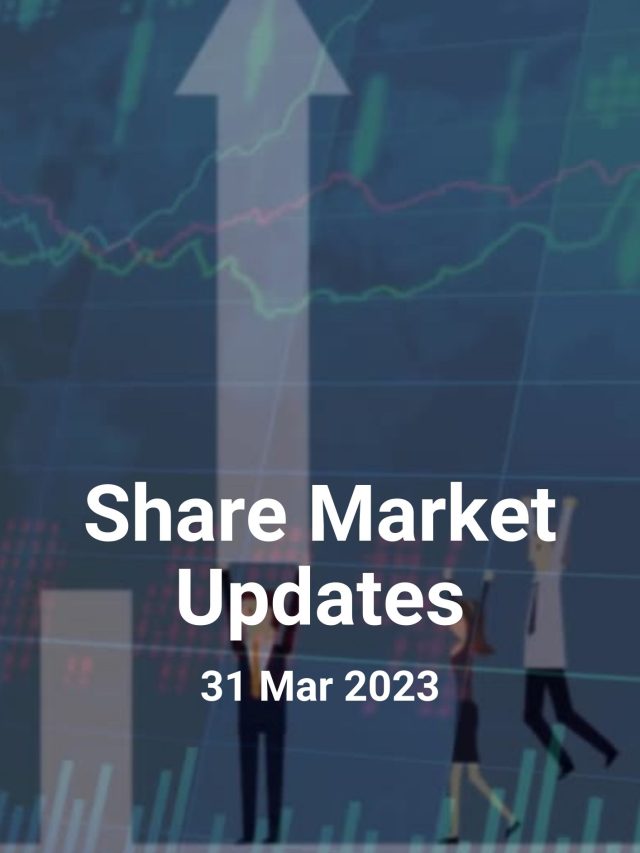 Share Market Updates: 31 Mar 2023