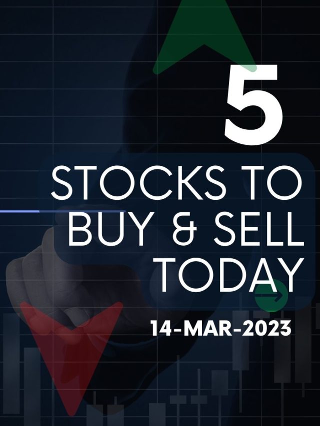 5  Stocks to Buy & Sell Today: 15-Mar-2023