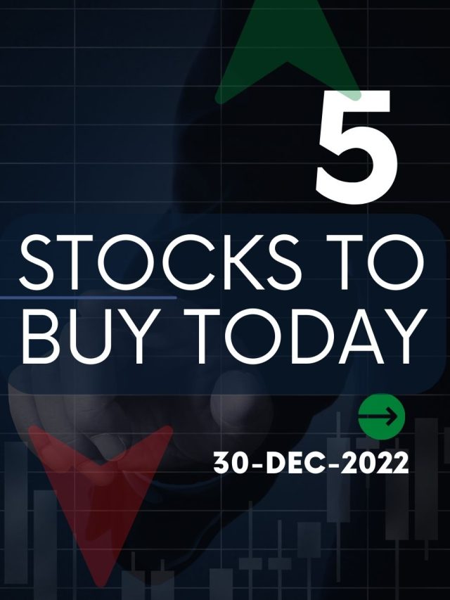 5 Stocks to buy today: 30-Dec-2022