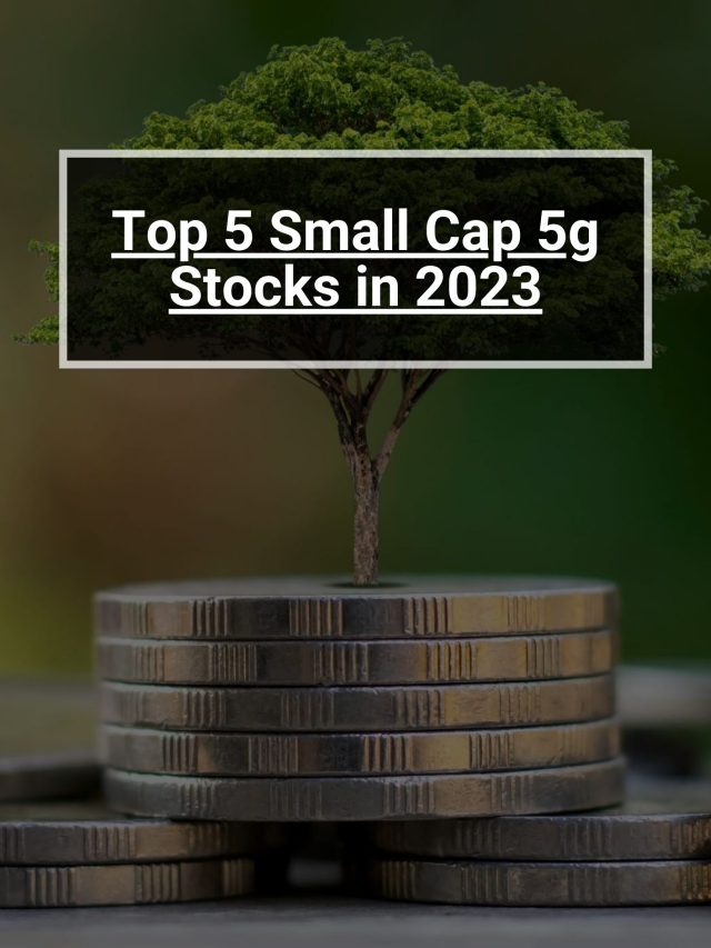 top-5-small-cap-5g-stocks-in-2023-5paisa